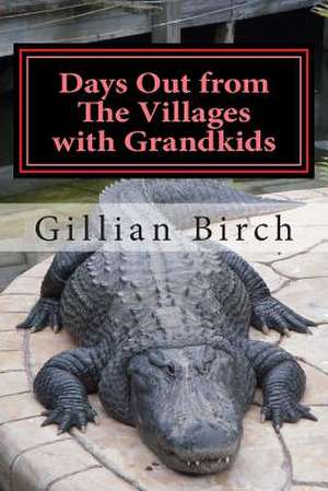 Days Out from the Villages with Grandkids de Gillian Birch