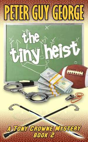 The Tiny Heist de Peter Guy George