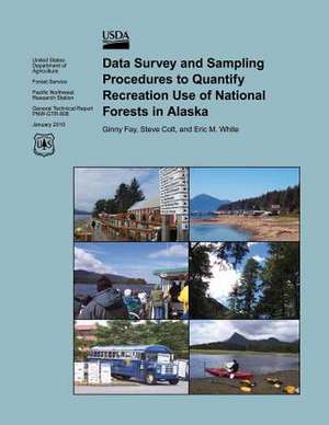 Data Survey and Sampling Procedures to Quantify Recreation Use of National Forests in Alaska de United States Department of Agriculture