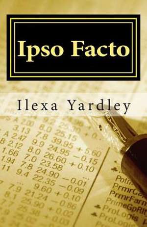 Ipso Facto de Ilexa Yardley