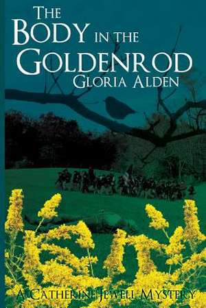 The Body in the Goldenrod de Gloria Alden