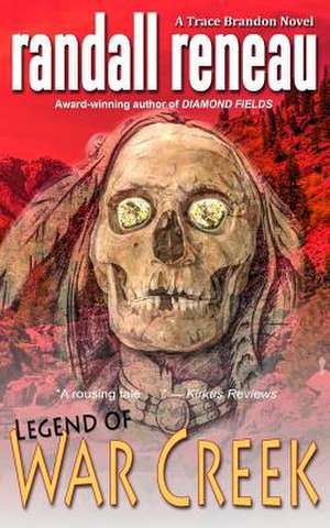 Legend of War Creek de Randall Reneau