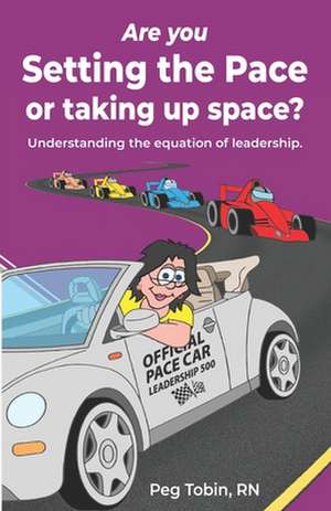 Are You Setting the Pace ...or Taking Up Space? de Peg Tobin