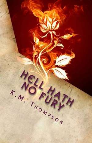 Hell Hath No Fury de K. M. Thompson