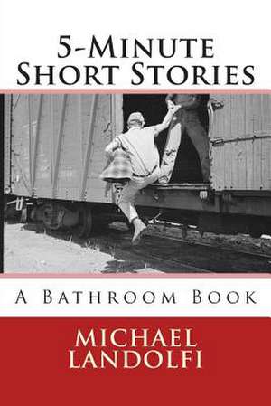 5-Minute Short Stories a Bathroom Book de Michael Landolfi