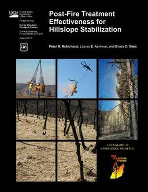 Post-Fire Treatment Effectiveness for Hillslope Stabilization de United States Department of Agriculture