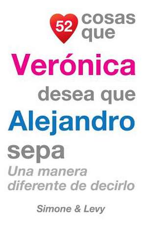 52 Cosas Que Veronica Desea Que Alejandro Sepa de J. L. Leyva