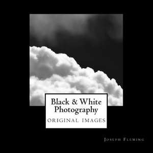 Black & White Photography de Joseph Fleming