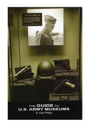 The Guide to U.S. Army Museums de Center of Military History United States