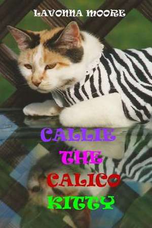 Callie the Calico Kitty de Lavonna Moore