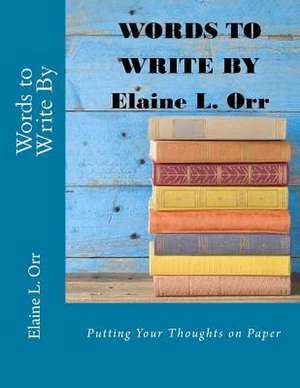 Words to Write by de Elaine L. Orr