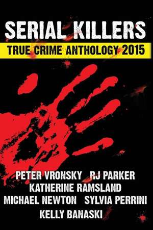 2015 Serial Killers True Crime Anthology, Volume II - Large Print de Peter Vronsky Phd