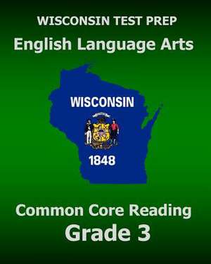 Wisconsin Test Prep English Language Arts Common Core Reading Grade 3 de Test Master Press Wisconsin