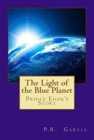 The Light of the Blue Planet de P. R. Garcia