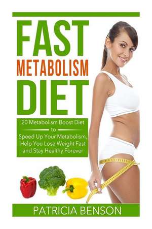 Fast Metabolism Diet de Patricia Benson