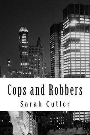 Cops and Robbers de Cutler, Sarah Riley