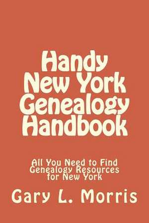 Handy New York Genealogy Handbook de Gary L. Morris