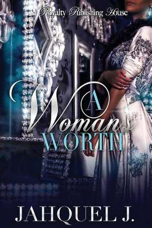 A Woman's Worth 1 de Jahquel J