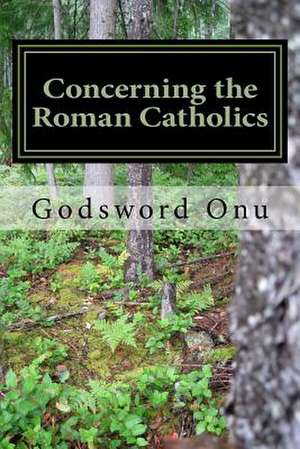 Concerning the Roman Catholics de Onu, Apst Godsword Godswill