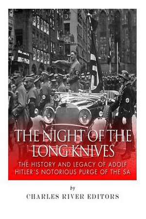 The Night of the Long Knives de Charles River Editors