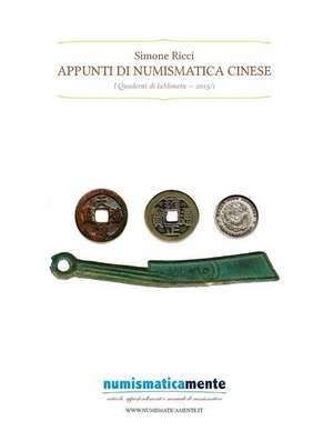 Appunti Di Numismatica Cinese de Simone Ricci