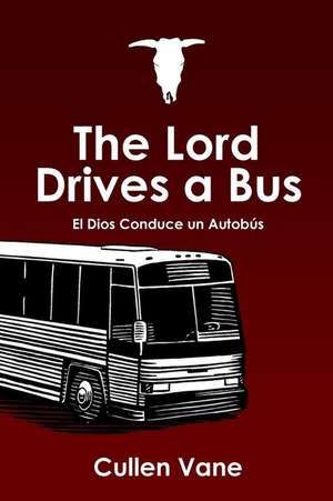 The Lord Drives a Bus de Cullen Vane