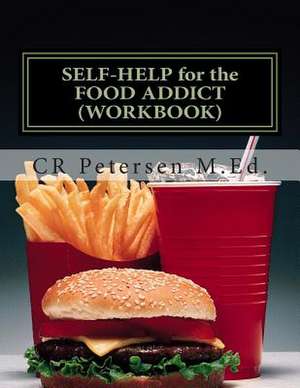 Self-Help for the Food Addict (Workbook) de Cr Petersen