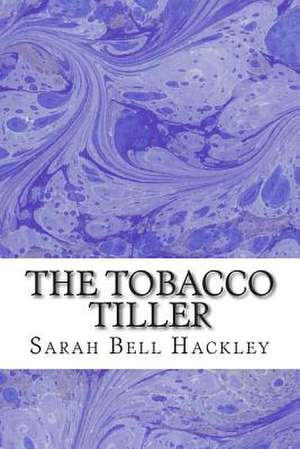 The Tobacco Tiller de Sarah Bell Hackley