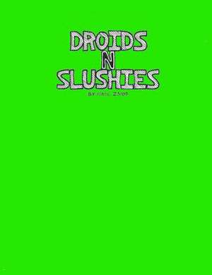 Droids N Slushies de Nate Zsido