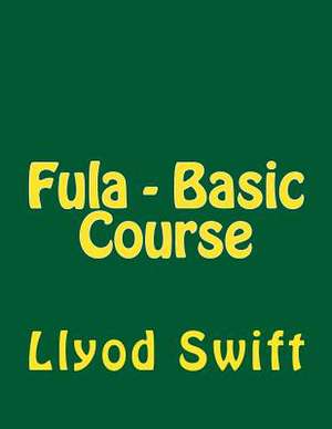 Fula - Basic Course de Llyod B. Swift