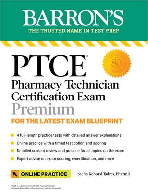 PTCE: Pharmacy Technician Certification Exam Premium: 4 Practice Tests + Comprehensive Review + Online Practice de Barron's Educational Series