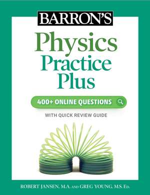 Barron's Physics Practice Plus: 400+ Online Questions and Quick Study Review de Barron's Educational Series