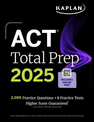 ACT Total Prep 2025: Includes 2,000+ Practice Questions + 6 Practice Tests de Kaplan Test Prep