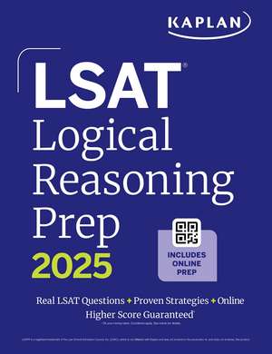 LSAT Logical Reasoning Prep: Complete strategies and tactics for success on the LSAT Logical Reasoning sections (2025) de Kaplan Test Prep