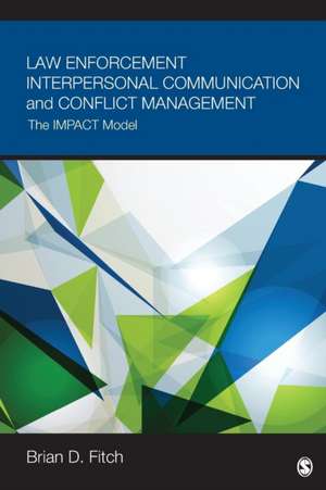 Law Enforcement Interpersonal Communication and Conflict Management: The IMPACT Model de Brian Douglas Fitch