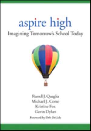 Aspire High: Imagining Tomorrow's School Today de Russell J. Quaglia