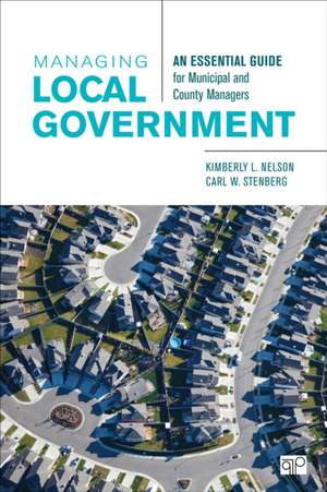 Managing Local Government: An Essential Guide for Municipal and County Managers de Kimberly L. Nelson