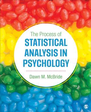 The Process of Statistical Analysis in Psychology de Dawn M. McBride