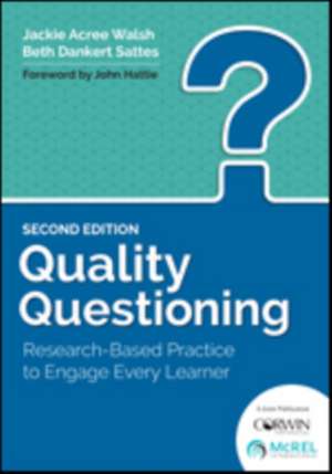 Quality Questioning: Research-Based Practice to Engage Every Learner de Jackie A. Walsh