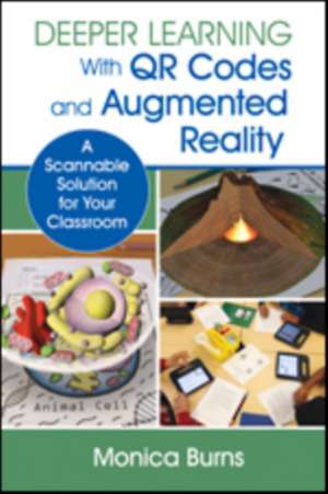 Deeper Learning With QR Codes and Augmented Reality: A Scannable Solution for Your Classroom de Monica Burns