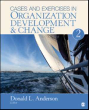 Cases and Exercises in Organization Development & Change de Donald L. Anderson