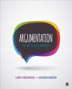 Argumentation: The Art of Civil Advocacy de Larry B. Underberg