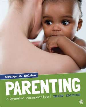 Parenting: A Dynamic Perspective de George W. Holden