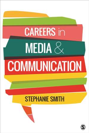 Careers in Media and Communication de Stephanie A. Smith