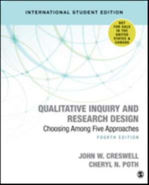 Qualitative Inquiry and Research Design (International Student Edition): Choosing Among Five Approaches de John W. Creswell