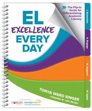 EL Excellence Every Day: The Flip-to Guide for Differentiating Academic Literacy de Tonya W. Singer