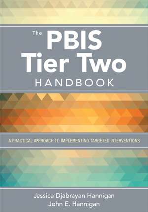 The PBIS Tier Two Handbook: A Practical Approach to Implementing Targeted Interventions de Jessica Hannigan