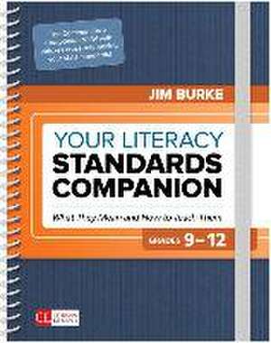 Your Literacy Standards Companion, 9-12 de James (Jim) R. (Robert) Burke