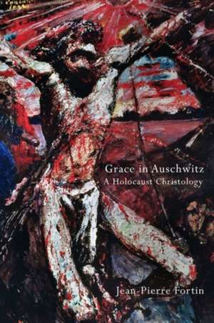 Grace in Auschwitz de Jean Pierre Fortin