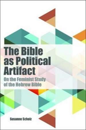 Bible as Political Artifact de Susanne Sholz